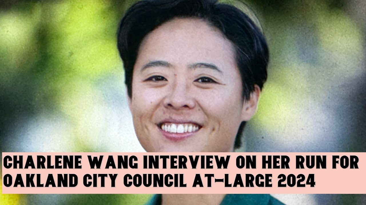 Charlene Wang Interview On Her Run For Oakland City Council At-Large Seats In 2024 Election