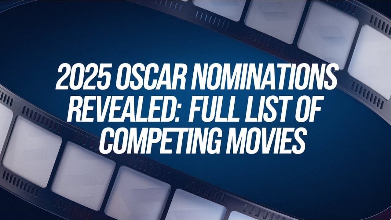 2025 Oscar Nominations Revealed: Full List of Competing Movies | SF Informative