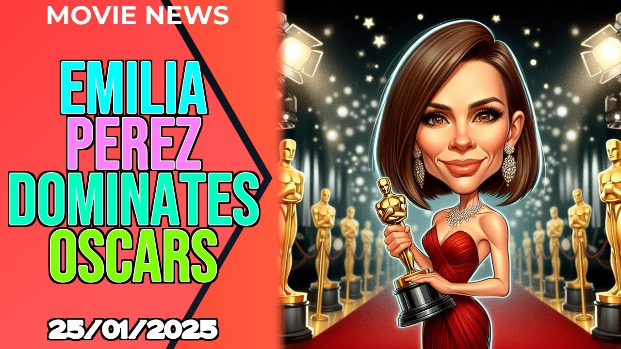 Foreign Films Dominate 2025 Oscars: ‘Emilia Pérez’ Leads with 13 Nominations