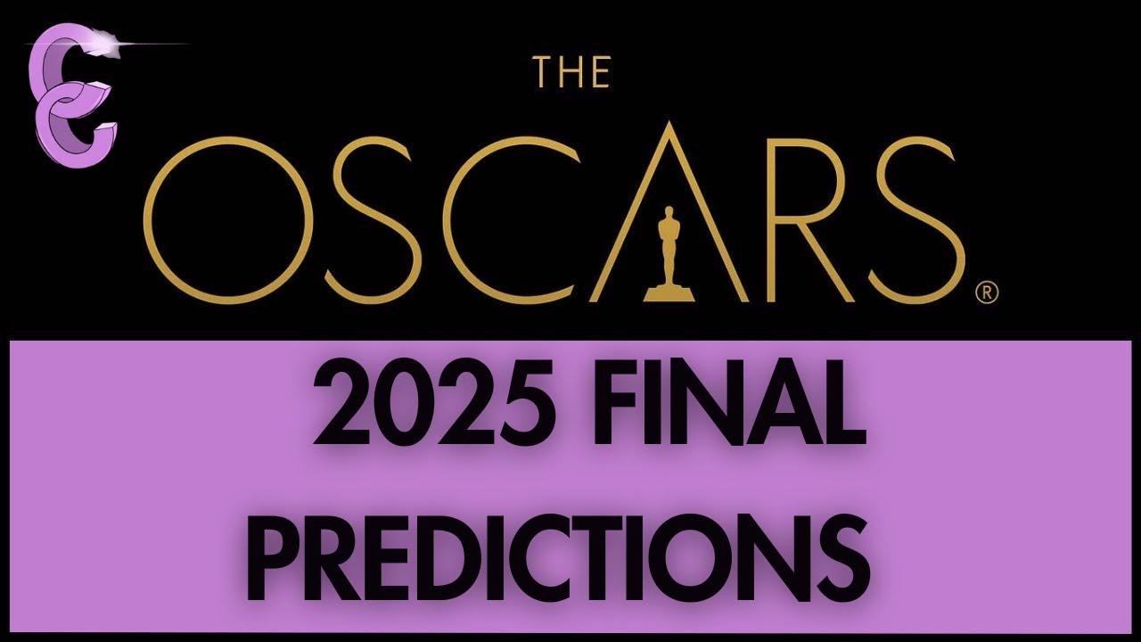 97th Annual Academy Awards Final Predictions!