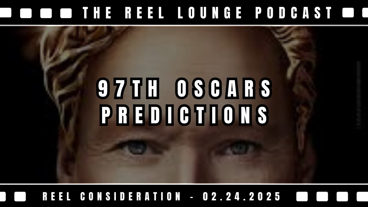 97th Oscars Predictions | Reel Consideration