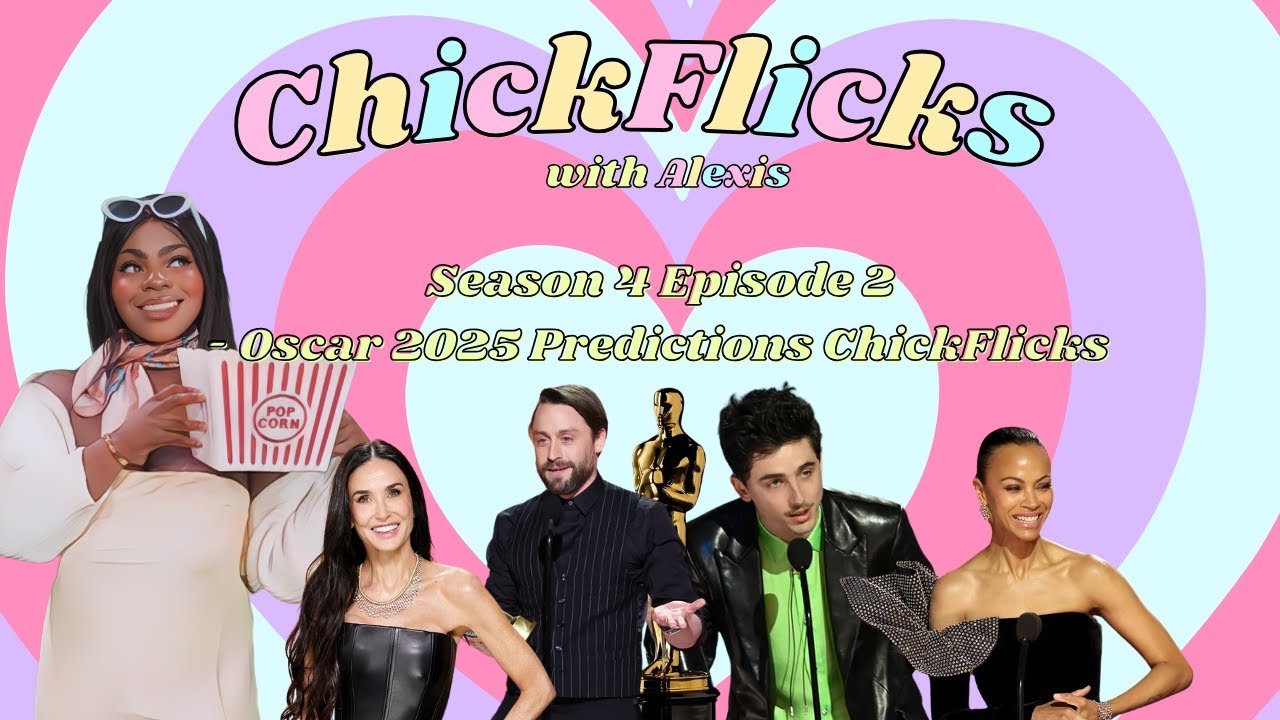 Anora Comeback, Kieren Culkin Sweep and Emilia Perez??! | Oscar 2025 Predictions ChickFlicks S4 EP 2