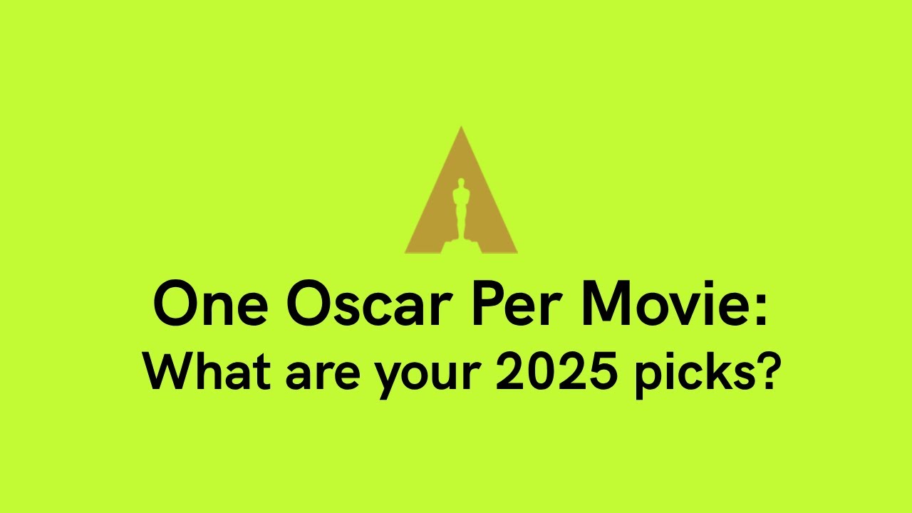 One Oscar Per Movie: What are your 2025 picks?