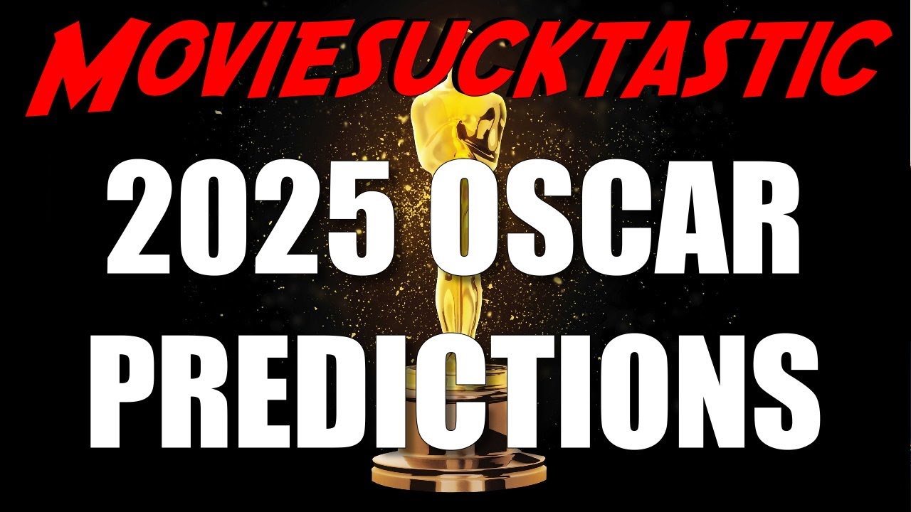 Oscar Predictions 2025 | Moviesucktastic