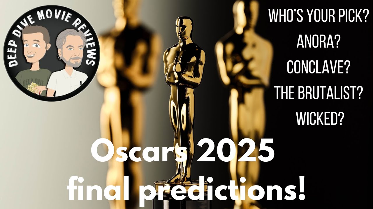 OSCARS 2025 – Our Final Predictions!