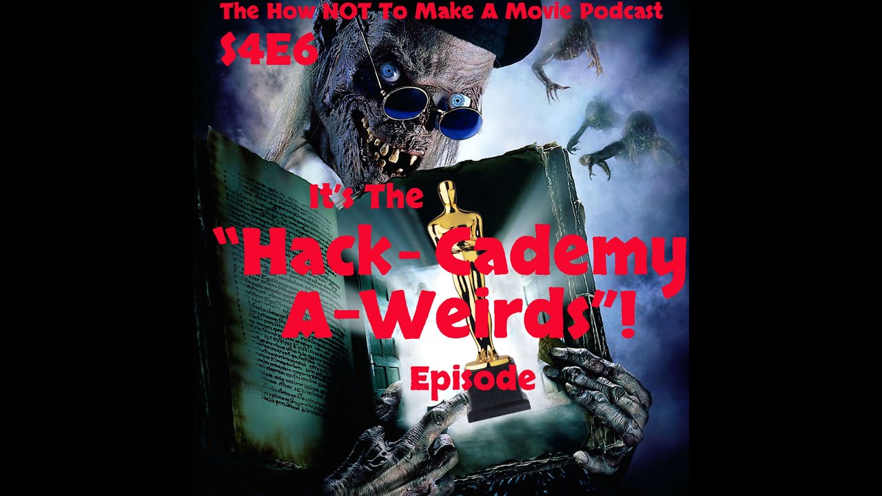 S4E6: Oscars Shmoscars – It’s The Hack-Cademy A-Weirds!