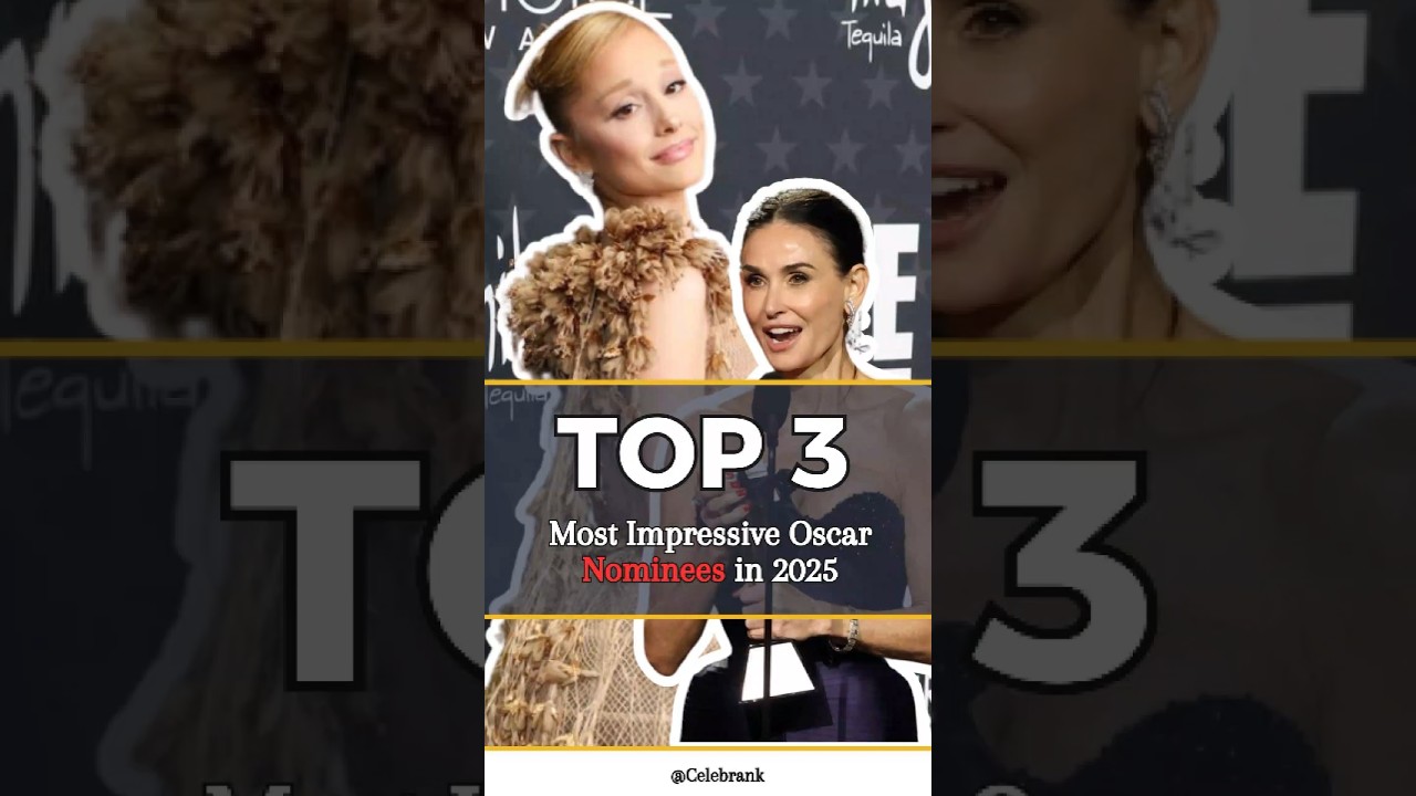 Top 3 Most Impressive Oscar Nominees in 2025