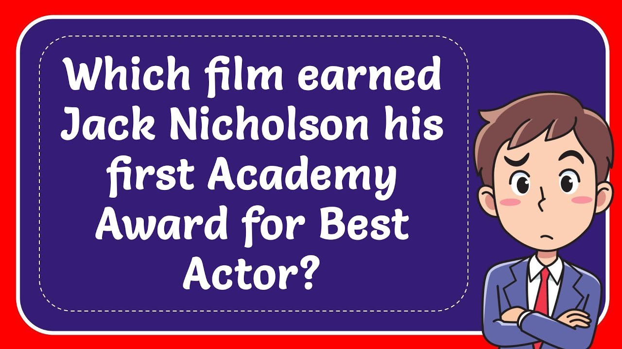 Which film earned Jack Nicholson’s first Academy Award for Best Actor?