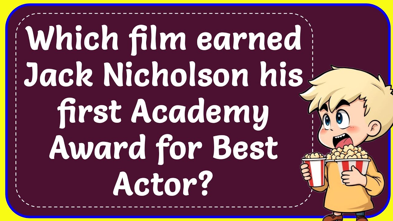 Which film earned Jack Nicholson his first Academy Award for Best Actor? Correct