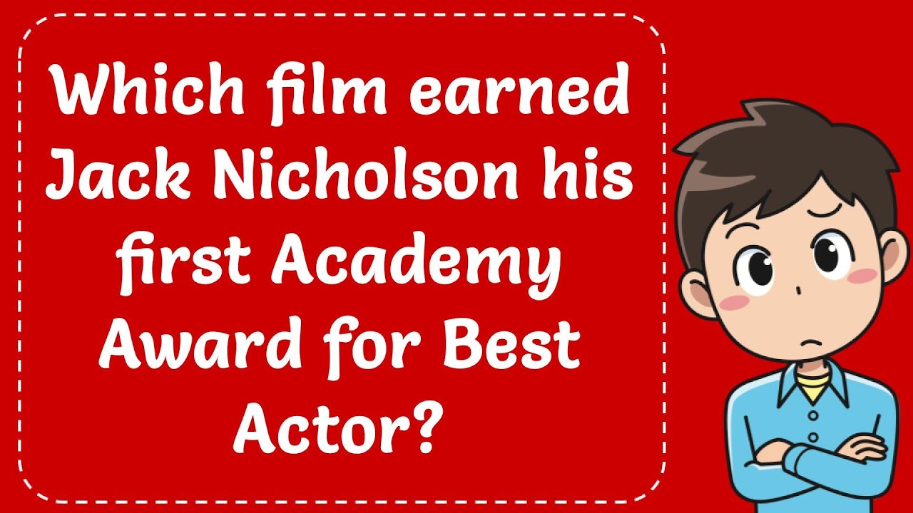 Which film earned Jack Nicholson his first Academy Award for Best Actor? Explained