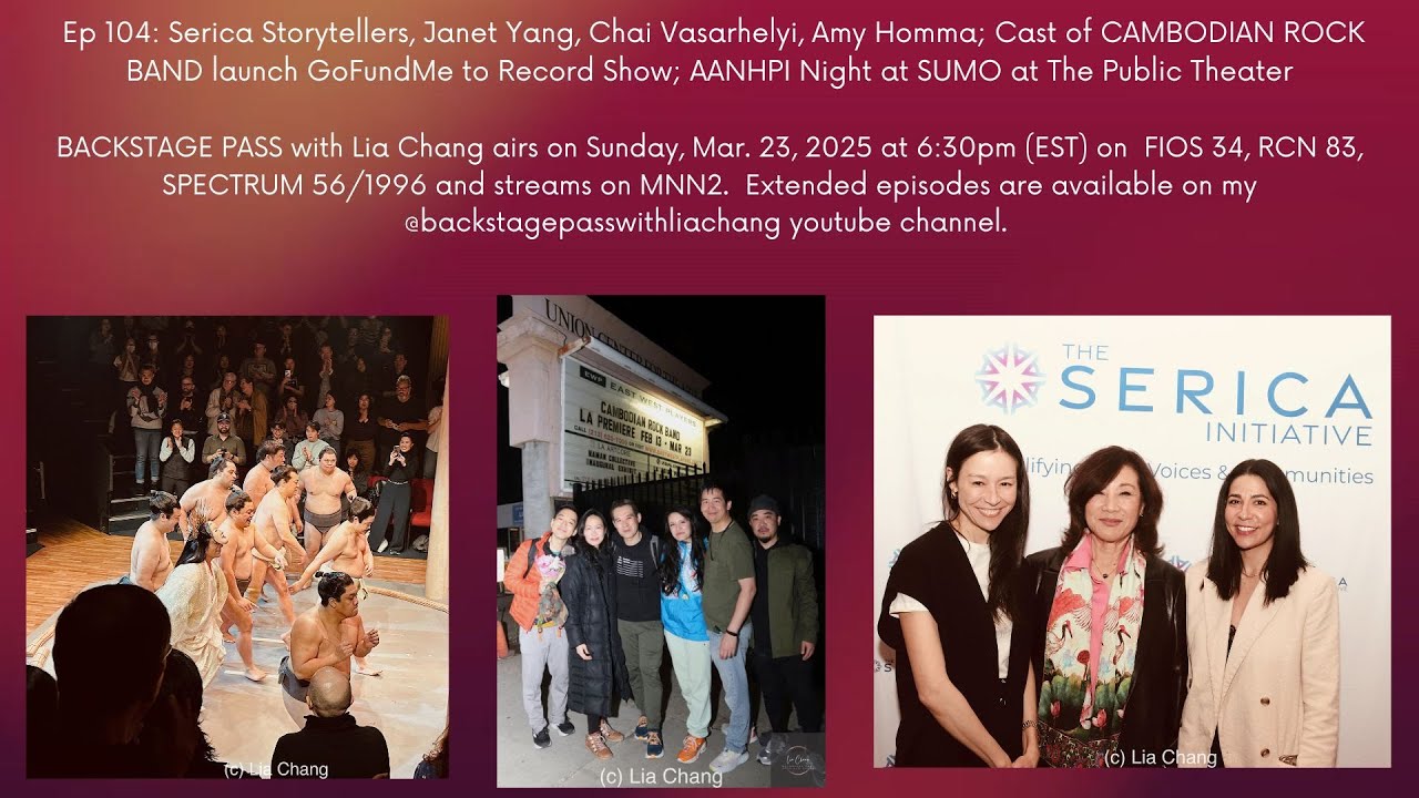 Ep 104 Serica Storytellers: Janet Yang, Amy Homma and Chai Vasarhelyi; Cambodian Rock Band, SUMO