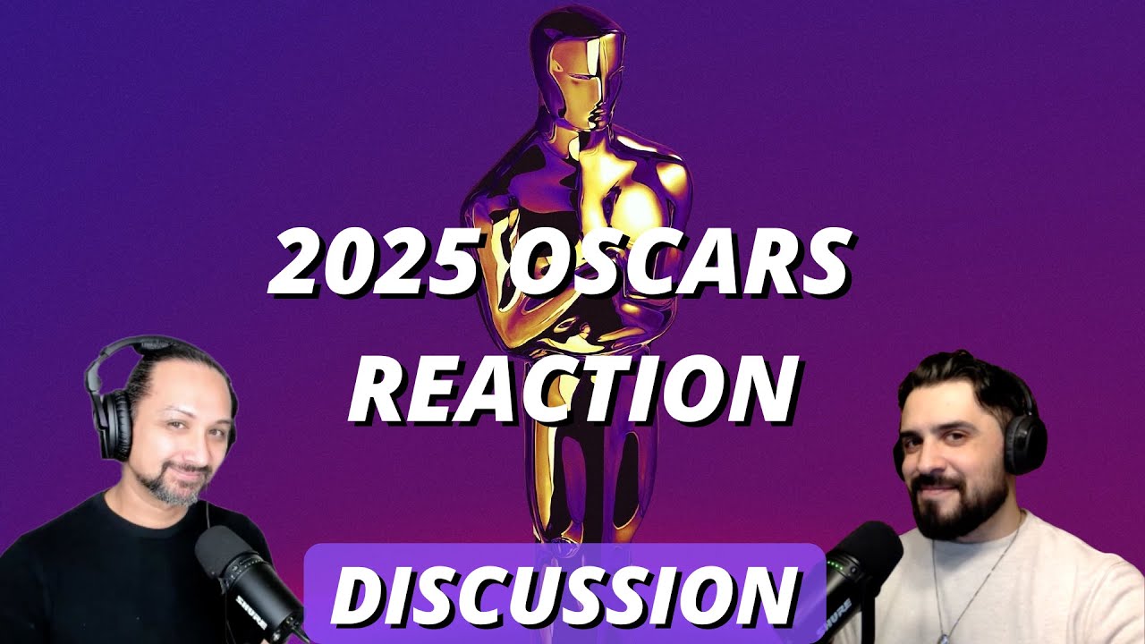 EP 87 : 2025 OSCARS REACTION – DISCUSSION – MOVIES – PODCAST