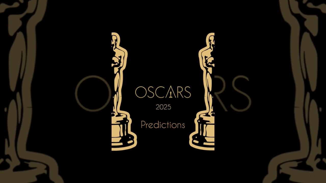 OSCAR 2025 prediction (part-1)#oscar2025 #oscars #oscarpredictions #academyawards