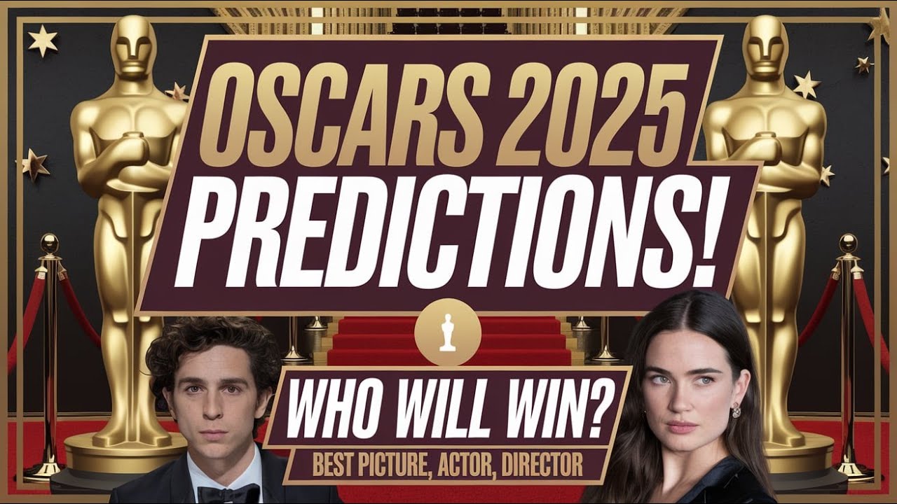 Oscars 2025 Predictions: Who Will Win & Who Should Win (Best Picture, Actor & More)